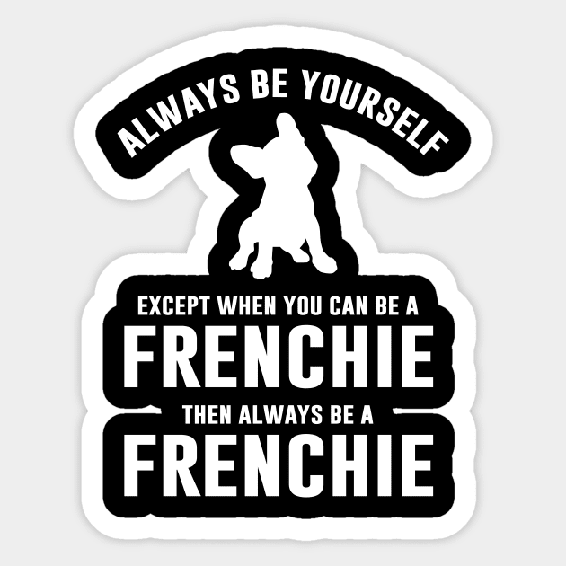 Always be a Frenchie Sticker by sunima